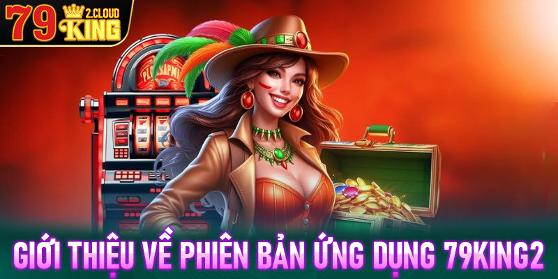 Giới thiệu về phiên bản ứng dụng 79King2