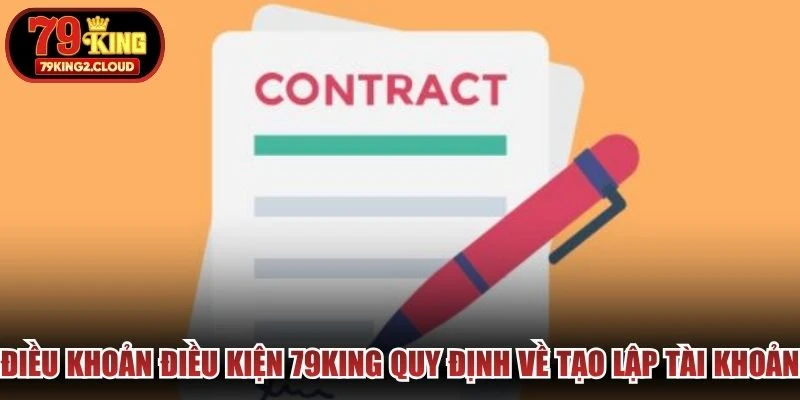 Điều khoản điều kiện 79KING quy định về tạo lập tài khoản
