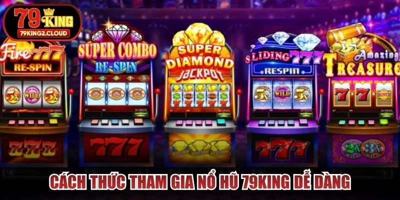 Cách thức tham gia nổ hũ 79KING dễ dàng
