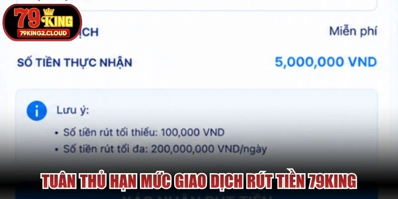 Tuân thủ hạn mức giao dịch rút tiền 79KING